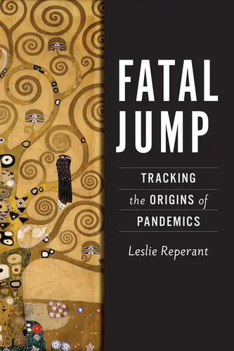 Fatal Jump: Tracking the Origins of Pandemics - Hardcover