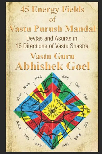 45 Energy Fields of Vastu Purush Mandal: Devtas and Asuras in 16 Directions of Vastu Shastra - Paperback