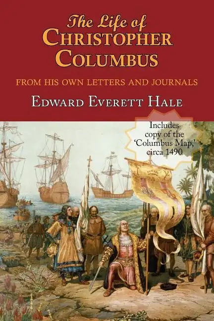 The Life of Christopher Columbus. with Appendices and the Colombus Map, Drawn Circa 1490 in the Workshop of Bartolomeo and Christopher Columbus in Lis - Paperback