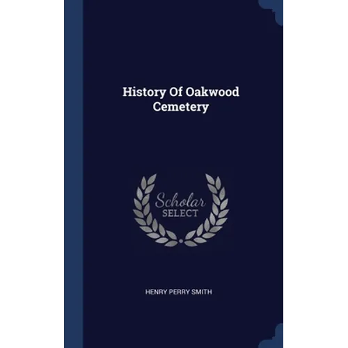History Of Oakwood Cemetery - Hardcover