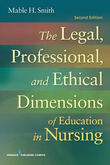 The Legal, Professional, and Ethical Dimensions of Education in Nursing - Paperback