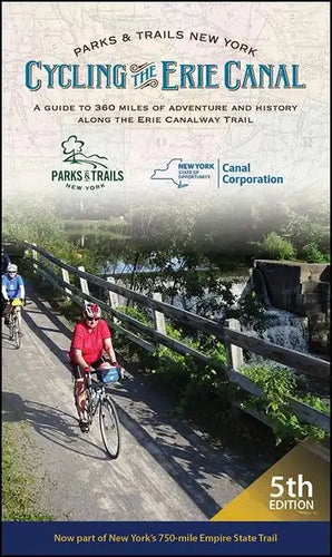 Cycling the Erie Canal: A Guide to 360 Miles of Adventure and History Along the Erie Canalway Trail - Paperback