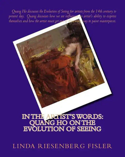 In The Artist's Words: Quang Ho on the Evolution of Seeing - Paperback