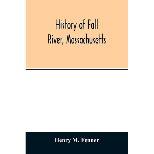 History of Fall River, Massachusetts - Paperback