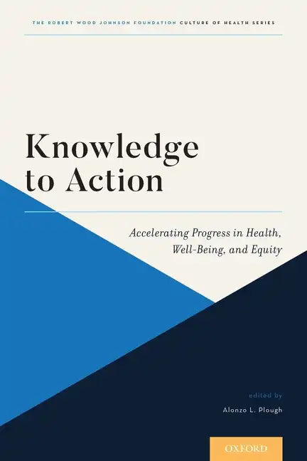 Knowledge to Action: Accelerating Progress in Health, Well-Being, and Equity - Paperback
