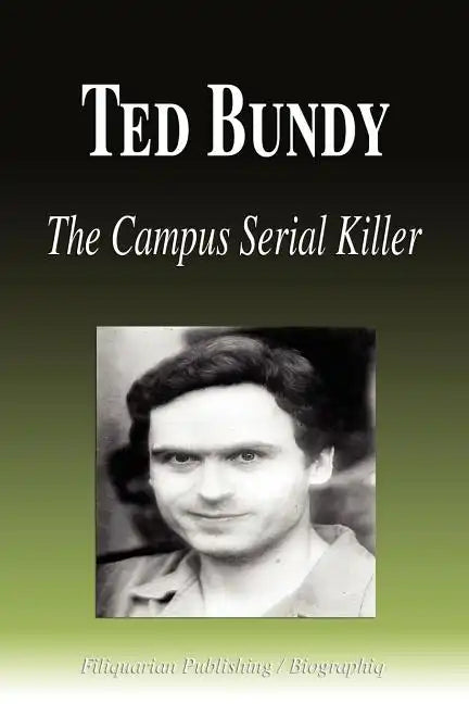 Ted Bundy - The Campus Serial Killer (Biography) - Paperback