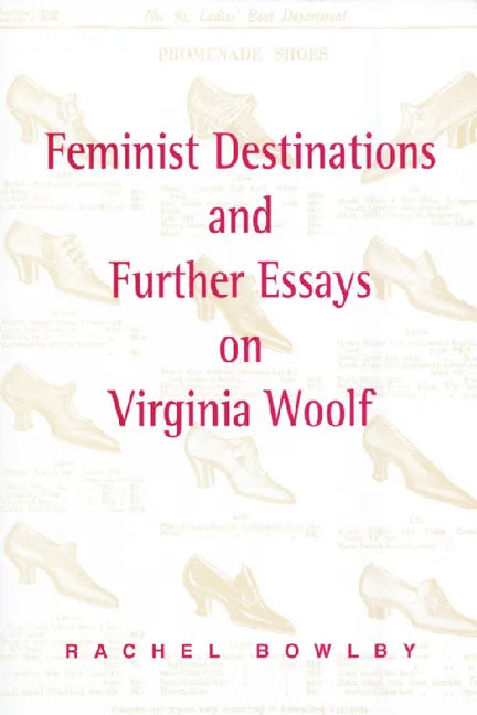 Feminist Destinations and Further Essays on Virginia Woolf - Paperback
