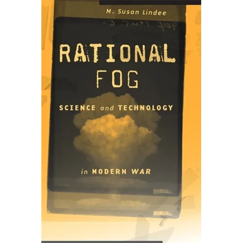 Rational Fog: Science and Technology in Modern War - Hardcover