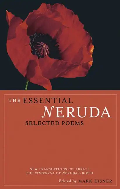 The Essential Neruda: Selected Poems - Paperback