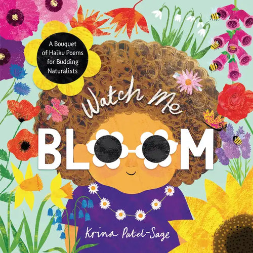 Watch Me Bloom: A Bouquet of Haiku Poems for Budding Naturalists - Hardcover