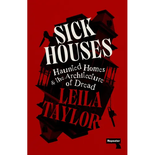 Sick Houses: Haunted Homes and the Architecture of Dread - Paperback