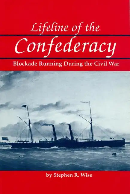 Lifeline of the Confederacy: Blockade Running During the Civil War - Paperback