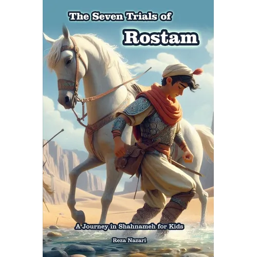 The Seven Trials of Rostam: A Journey in Shahnameh for Kids - Paperback