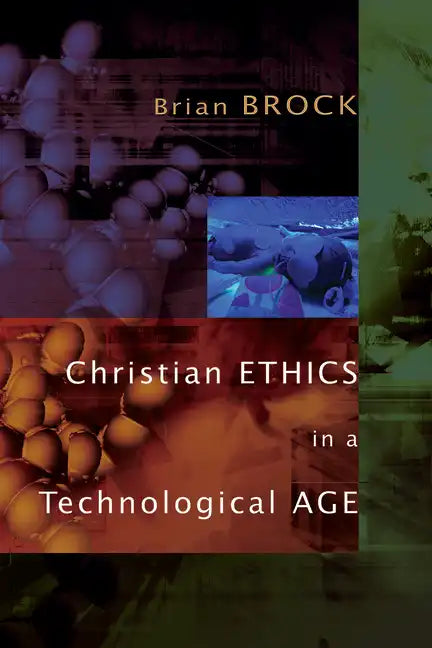 Christian Ethics in a Technological Age - Paperback