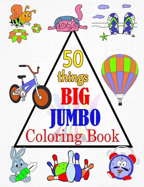 50 things BIG & JUMBO Coloring Book: 50 Coloring Pages, Easy, LARGE, GIANT Picture Coloring Books for Toddlers, Kids Ages 2-4, Early Learning, Prescho - Paperback