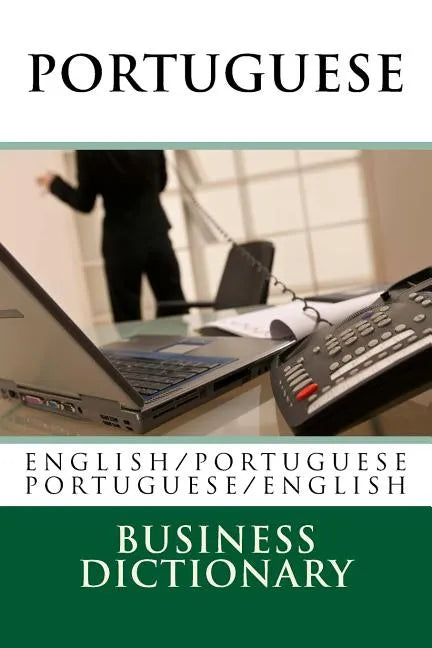 Portuguese Business Dictionary: English to Portuguese - Portuguese to English - Paperback