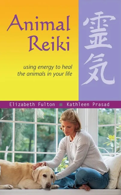 Animal Reiki: Using Energy to Heal the Animals in Your Life - Paperback