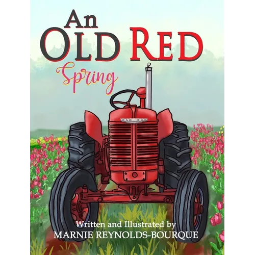 An Old Red Spring: Learning how a tractor runs! - Hardcover