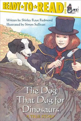The Dog That Dug for Dinosaurs: Ready-To-Read Level 3 - Paperback