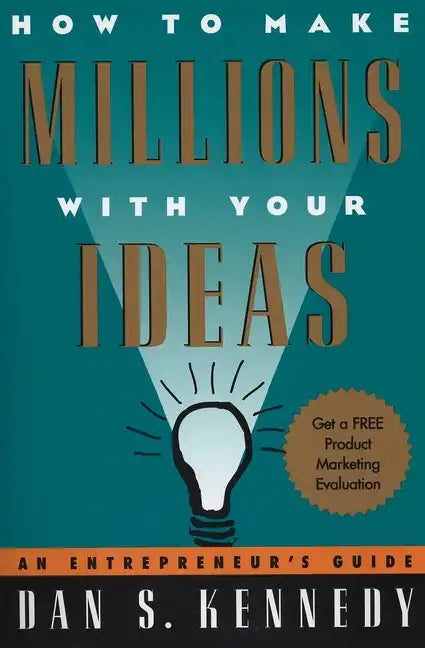 How to Make Millions with Your Ideas: An Entrepreneur's Guide - Paperback
