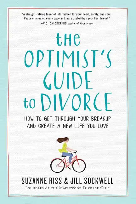 The Optimist's Guide to Divorce: How to Get Through Your Breakup and Create a New Life You Love - Paperback