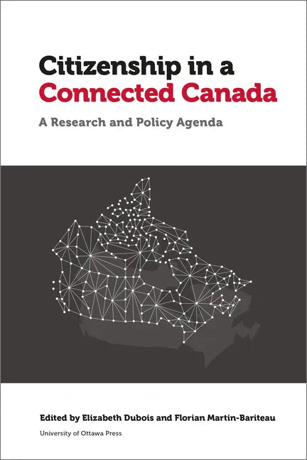 Citizenship in a Connected Canada: A Research and Policy Agenda - Hardcover