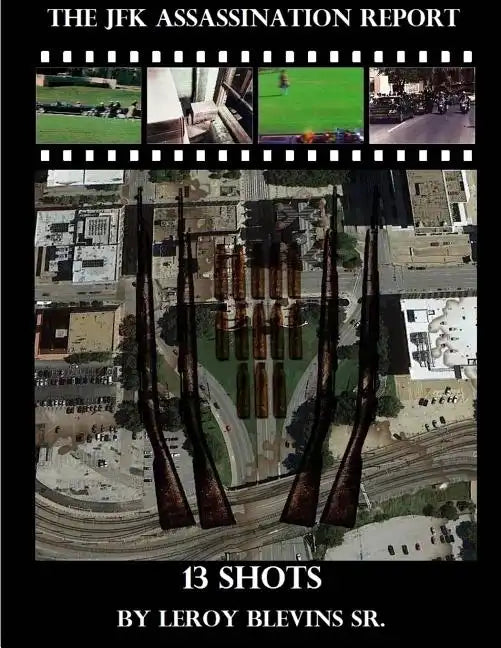 The JFK Assassination Report: 13 Shots - Paperback
