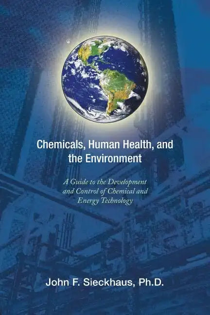 Chemicals, Human Health, and the Environment: A Guide to the Development and Control of Chemical and Energy Technology - Paperback
