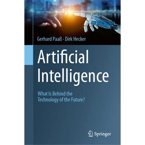 Artificial Intelligence: What Is Behind the Technology of the Future? - Hardcover