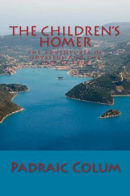 The Children's Homer: The Adventures of Odysseus and The Tale of Troy - Paperback