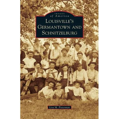 Louisville's Germantown and Schnitzelburg - Hardcover
