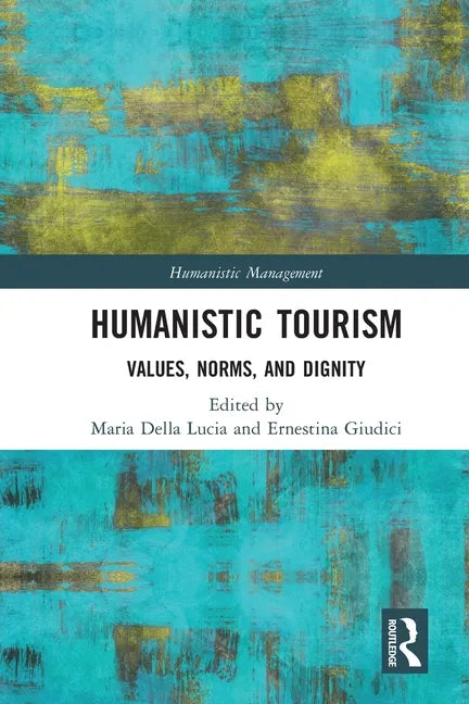 Humanistic Tourism: Values, Norms and Dignity - Paperback