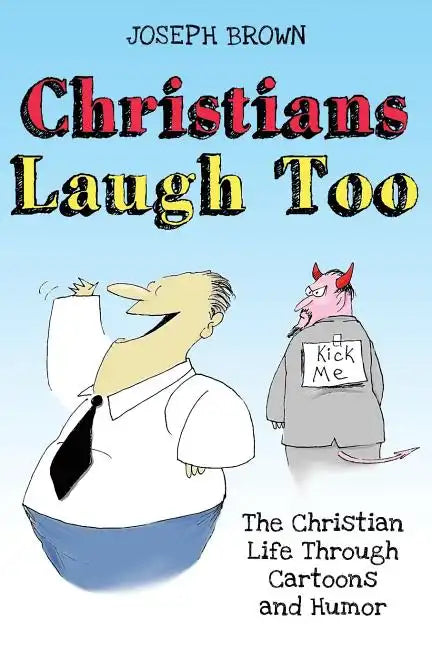 Christians Laugh Too: The Christian Life Through Cartoons and Humor - Paperback