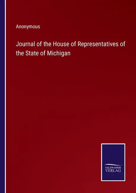 Journal of the House of Representatives of the State of Michigan - Paperback