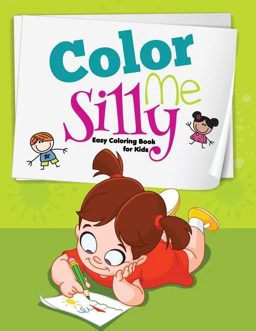 Color me Silly: Easy Coloring Book for Kids - Paperback