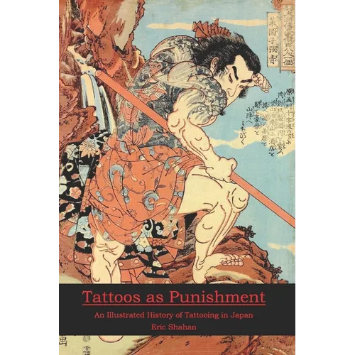 Tattoos as Punishment: An Illustrated History of Tattooing in Japan - Paperback
