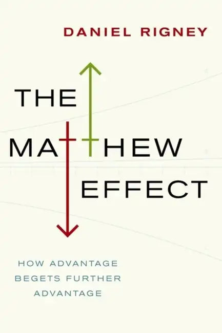 Matthew Effect: How Advantage Begets Further Advantage - Hardcover