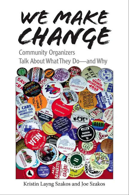 We Make Change: Community Organizers Talk about What They Do--And Why - Paperback