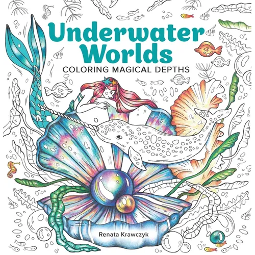 Underwater Worlds: Coloring Magical Depths - Paperback