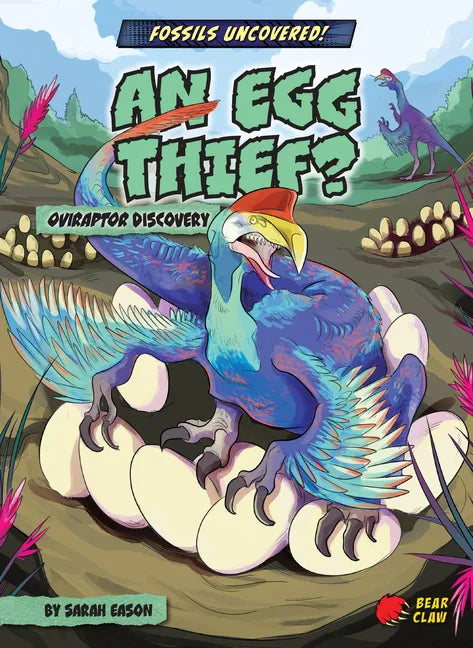 An Egg Thief?: Oviraptor Discovery - Library Binding