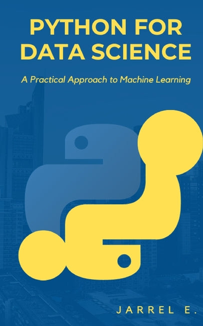 Python for Data Science: A Practical Approach to Machine Learning - Paperback