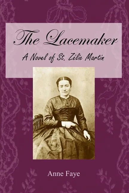 The Lacemaker: A Novel of St. Zélie Martin - Paperback
