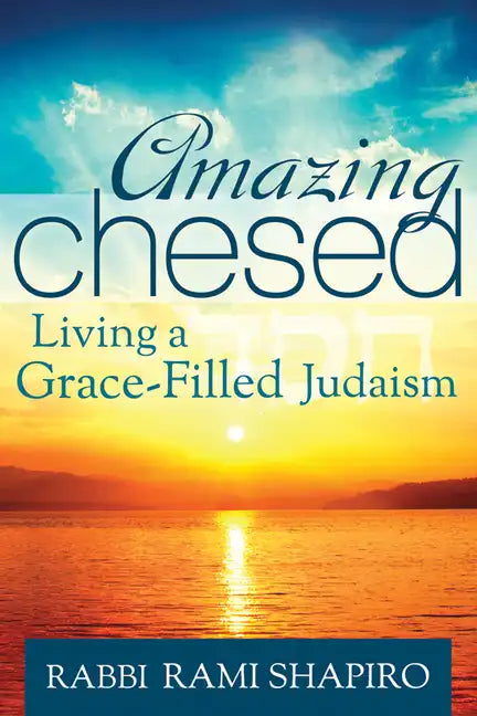 Amazing Chesed: Living a Grace-Filled Judaism - Paperback