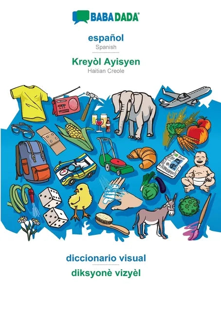español - Kreyòl Ayisyen, diccionario visual: BABADADA Spanish - Haitian Creole, visual dictionary - Paperback