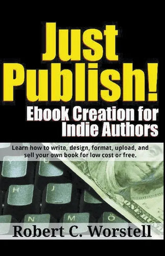Just Publish! Ebook Creation for Indie Authors - Paperback