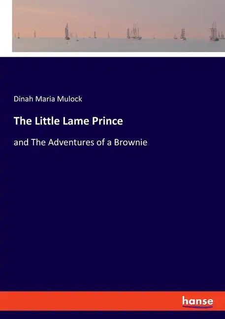 The Little Lame Prince: and The Adventures of a Brownie - Paperback
