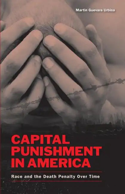 Capital Punishment in America: Race and the Death Penalty Over Time - Paperback