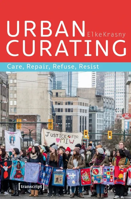 Urban Curating: Care, Repair, Refuse, Resist - Paperback