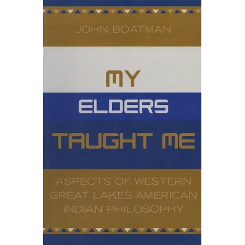 My Elders Taught Me: Aspects of Western Great Lakes American Indian Philosophy - Paperback