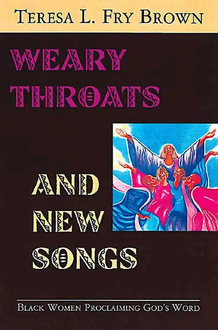 Weary Throats and New Songs: Black Women Proclaiming God's Word - Paperback
